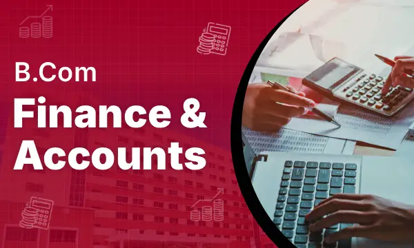 B.Com - Finance & Accounts