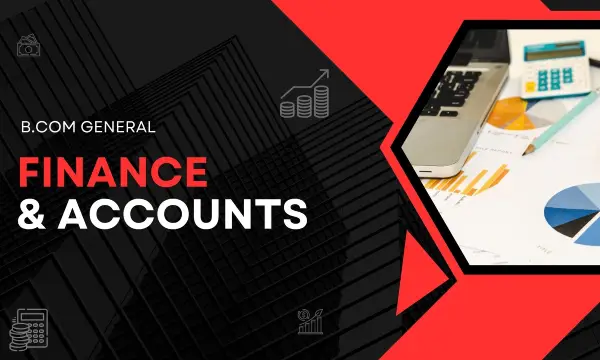 B.Com General - Finance & Accounts